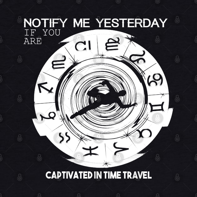 Notify Me Yesterday, If You Are Captivated In Time Travel by FamiLane